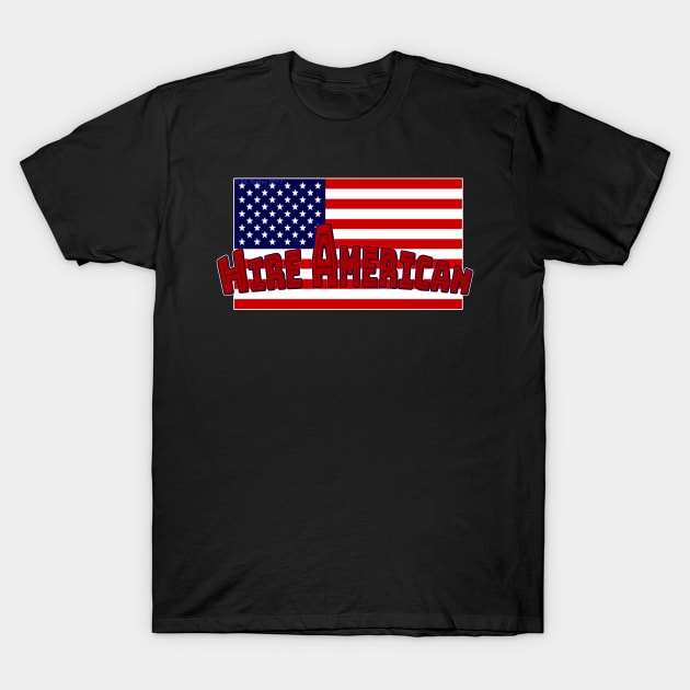 Hire American T-Shirt by DougB